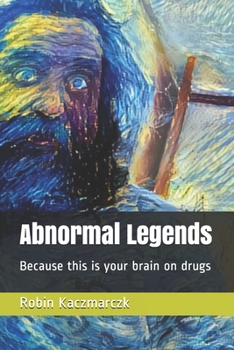Paperback Abnormal Legends: Because this is your brain on drugs Book