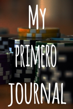 My Primero Journal: The perfect gift for the fan of gambling in your life - 365 page custom made journal!