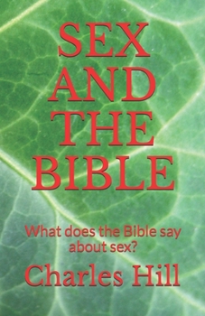 Paperback Sex and the Bible: What does the Bible say about sex? Book