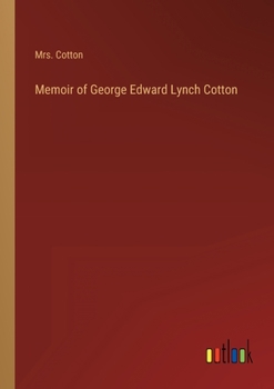 Paperback Memoir of George Edward Lynch Cotton Book