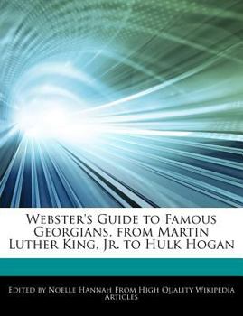 Webster's Guide to Famous Georgians, from Martin Luther King, Jr to Hulk Hogan