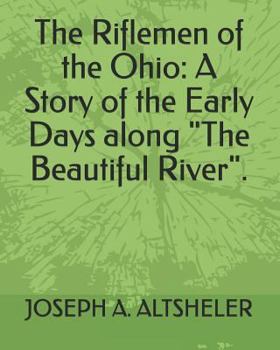 The Riflemen of the Ohio: A Story of the Early Days Along ''The Beautiful River'' - Book #6 of the Young Trailers