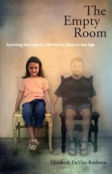 Hardcover The Empty Room: Surviving the Loss of a Brother or Sister at Any Age Book