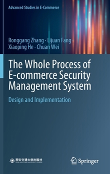 Hardcover The Whole Process of E-Commerce Security Management System: Design and Implementation Book