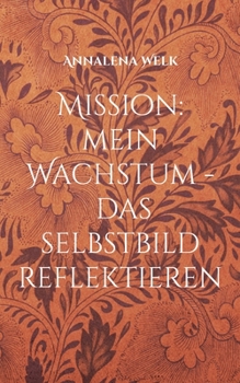 Paperback Mission: mein Wachstum: das Selbstbild reflektieren [German] Book