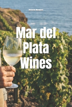 Mar del Plata Wines (Wines of the World: Argentina)
