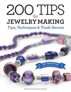 Hardcover 200 Tips for Jewelry Making: Tips, Techniques and Trade Secrets Book