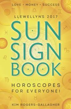 Llewellyn's 2017 Sun Sign Book: Horoscopes for Everyone! - Book  of the Llewellyn's Sun Sign Book