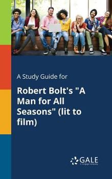 A Study Guide for Robert Bolt's a Man for All Seasons (Lit to Film)