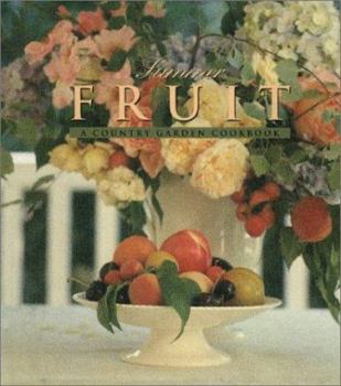 Hardcover Summer Fruit: A Country Garden Cookbook Book