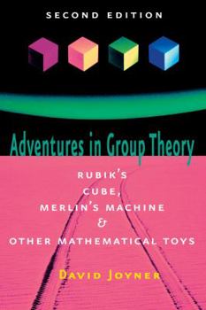 Paperback Adventures in Group Theory: Rubik's Cube, Merlin's Machine, and Other Mathematical Toys Book