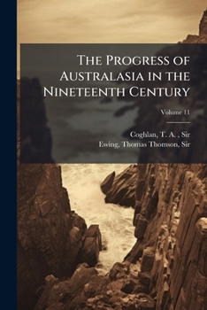Paperback The Progress of Australasia in the Nineteenth Century; Volume 11 Book