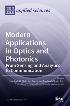 Hardcover Modern Applications in Optics and Photonics: From Sensing and Analytics to Communication Book