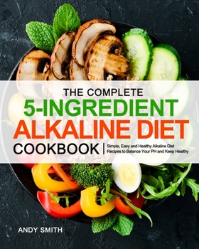 Paperback The Complete 5-Ingredient Alkaline Diet Cookbook Book
