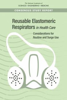 Paperback Reusable Elastomeric Respirators in Health Care: Considerations for Routine and Surge Use Book