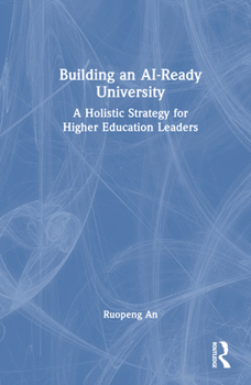 Hardcover Building an AI-Ready University: A Holistic Strategy for Higher Education Leaders Book
