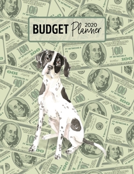 Budget Planner 2020: Monthly Budget Planner Organizer - Bills Expenses Savings Debt - English Pointer (Track Your Money & Spending - Funny Dog Lover & Owner)