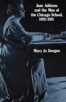 Paperback Jane Addams and the Men of the Chicago School, 1892-1918 Book