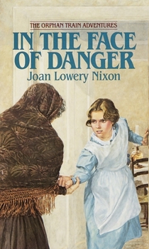 In The Face of Danger - Book #3 of the Orphan Train Adventures