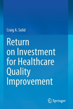 Paperback Return on Investment for Healthcare Quality Improvement Book