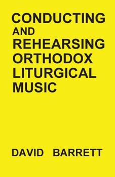 Paperback Conducting and Rehearsing Orthodox Liturgical Music Book