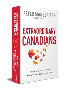 Hardcover Extraordinary Canadians: Stories from the Heart of Our Nation Book