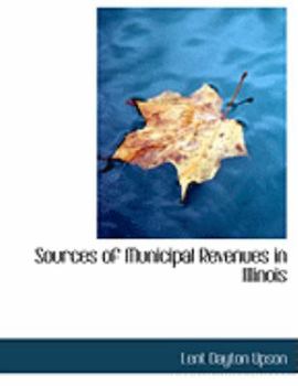 Hardcover Sources of Municipal Revenues in Illinois [Large Print] Book