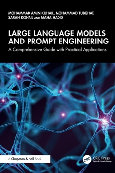 Large Language Models and Prompt Engineering: A Comprehensive Guide with Practical Applications