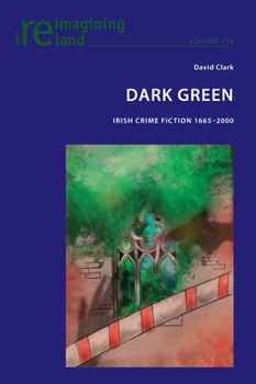 Paperback Dark Green: Irish Crime Fiction 1665-2000 Book