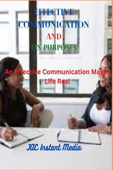 Paperback Effective Communication and Its Purposes: An Effective Communication Makes Life Real [Large Print] Book