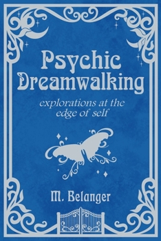Paperback Psychic Dreamwalking: exploration at the edge of self Book