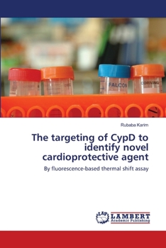 Paperback The targeting of CypD to identify novel cardioprotective agent Book
