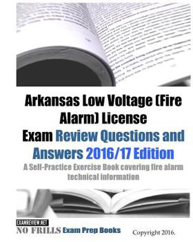 Paperback Arkansas Low Voltage (Fire Alarm) License Exam Review Questions and Answers 2016/17 Edition: A Self-Practice Exercise Book covering fire alarm technic Book