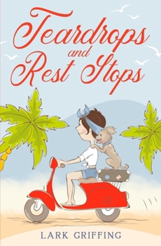 Teardrops and Rest Stops - Book #2 of the Gone to the Dogs Camper Romance
