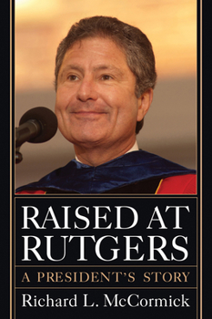 Raised at Rutgers: A President's Story - Book  of the Rivergate Regionals
