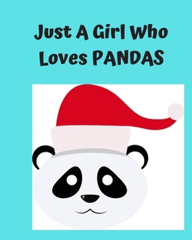 Just A Girl Who Loves Pandas: Pretty Notebook Journal Blank Lined, Cute Pandas for Girls, Perfectly Suited Taking Notes in Class, Funny Pandas Gifts For Girls - 110 Pages
