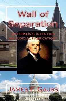 Paperback Wall of Separation: Jefferson's Intention or Judicial Fabrication? Book