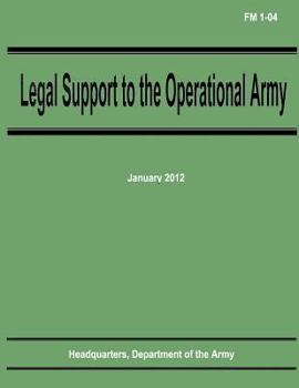Legal Support to the Operational Army (FM 1-04)