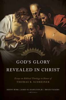 Hardcover God's Glory Revealed in Christ: Essays on Biblical Theology in Honor of Thomas R. Schreiner Book