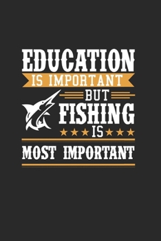Paperback Education Is Important But Fishing Is Most Important: Cuaderno Para Los Aficionados A La Pesca Y Los Pescadores. Cuaderno Y Cuaderno De Ejercicios Par [Spanish] Book
