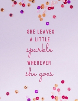 Paperback She Leaves A Little Sparkle Wherever She Goes: Large Composition Notebook, Lined Notebook, (8.5x11, 150 pgs); Inspirational Quote Notebook, Graduation Book