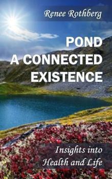 Paperback Pond a Connected Existence: Insights into Health and Life Book