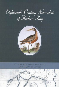 Hardcover Eighteenth-Century Naturalists of Hudson Bay, 34 Book