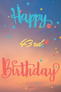 Paperback Happy 43rd Birthday: 43rd Birthday Gift / Journal / Notebook / Diary / Unique Greeting & Birthday Card Alternative Book