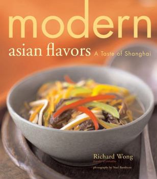 Hardcover Modern Asian Flavors: A Taste of Shanghai Book