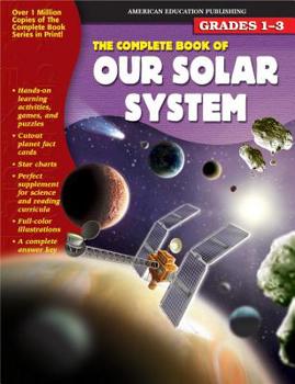 Paperback The Complete Book of Our Solar System, Grades 1 - 3 Book