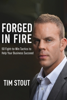Paperback Forged in Fire: 50 Fight-to-Win Tactics to Help Your Business Succeed Book