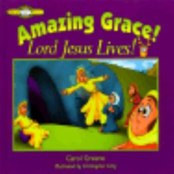 Hardcover Amazing Grace!: Lord Jesus Lives! Book