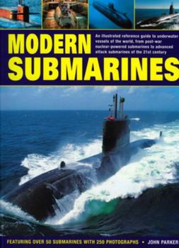 Paperback Modern Submarines: An Illustrated Reference Guide to Underwater Vessels of the World, from Post-War Nuclear-Powered Submarines to Advance Book