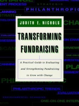 Paperback Transforming Fundraising: A Practical Guide to Evaluating and Strengthening Fundraising to Grow with Change Book